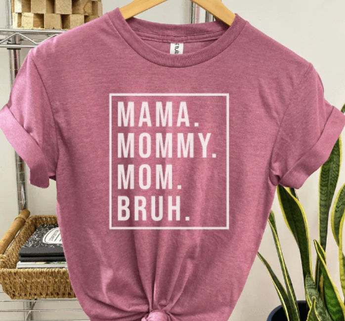 Mom Mommy Mom Bruh Graphic Tee